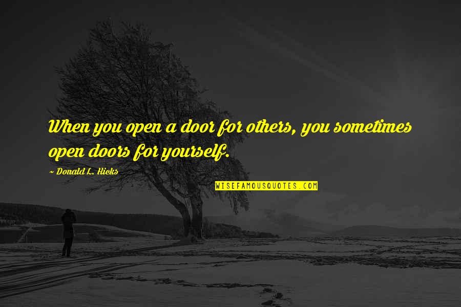 Opportunity And Doors Quotes By Donald L. Hicks: When you open a door for others, you
