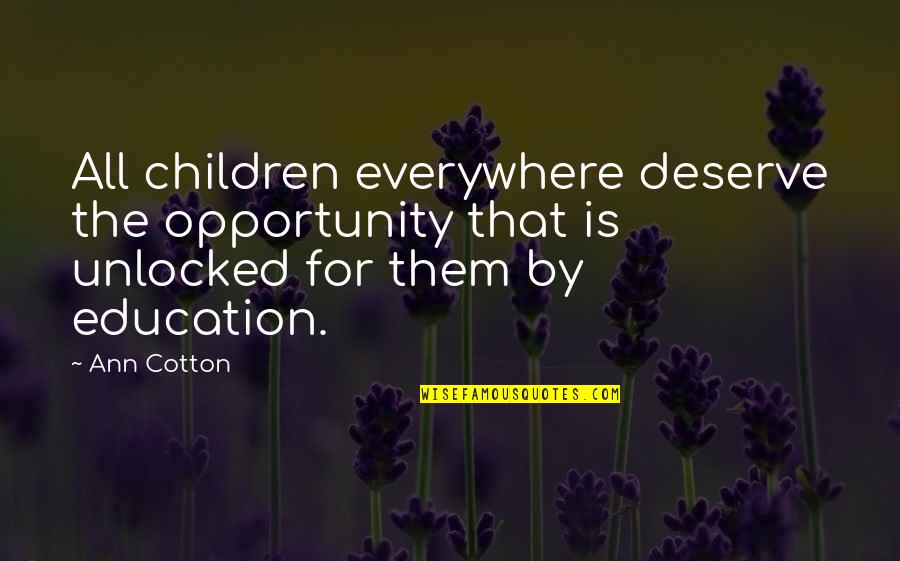 Opportunity And Education Quotes By Ann Cotton: All children everywhere deserve the opportunity that is