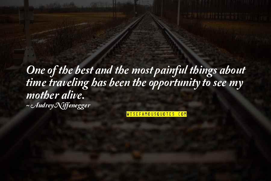 Opportunity And Happiness Quotes By Audrey Niffenegger: One of the best and the most painful