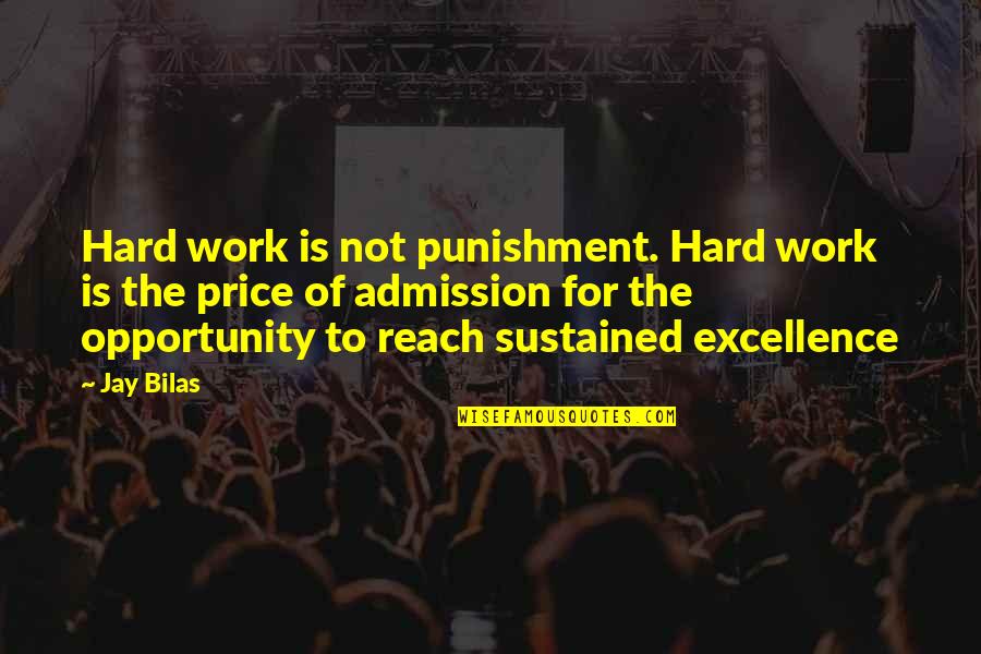 Opportunity And Hard Work Quotes By Jay Bilas: Hard work is not punishment. Hard work is