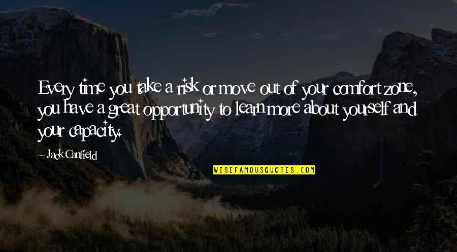 Opportunity And Risk Quotes By Jack Canfield: Every time you take a risk or move