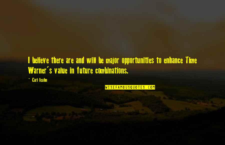 Opportunity And Time Quotes By Carl Icahn: I believe there are and will be major Opportunity And Time Quotes By Carl Icahn: I believe there are and will be major