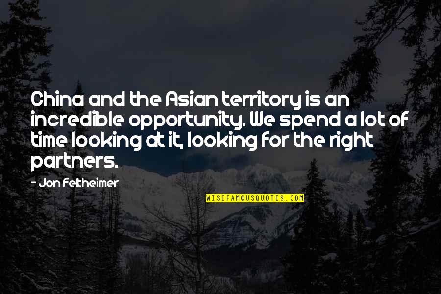 Opportunity And Time Quotes By Jon Feltheimer: China and the Asian territory is an incredible Opportunity And Time Quotes By Jon Feltheimer: China and the Asian territory is an incredible