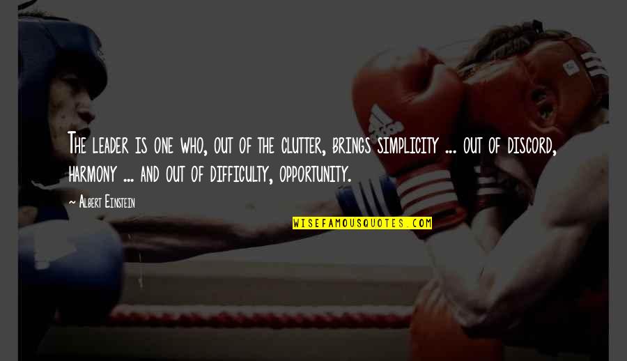 Opportunity Difficulty Quotes By Albert Einstein: The leader is one who, out of the