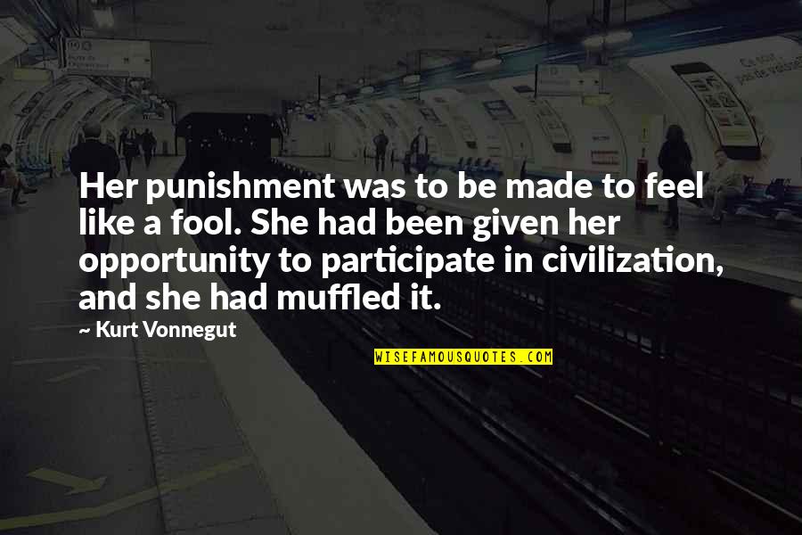 Opportunity Given Quotes By Kurt Vonnegut: Her punishment was to be made to feel