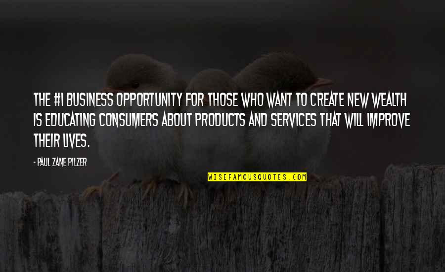 Opportunity In Business Quotes By Paul Zane Pilzer: The #1 business opportunity for those who want