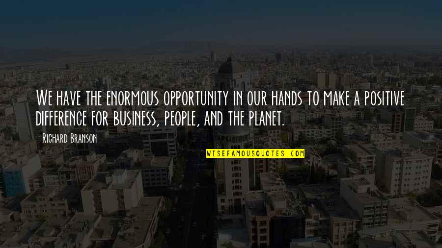 Opportunity In Business Quotes By Richard Branson: We have the enormous opportunity in our hands