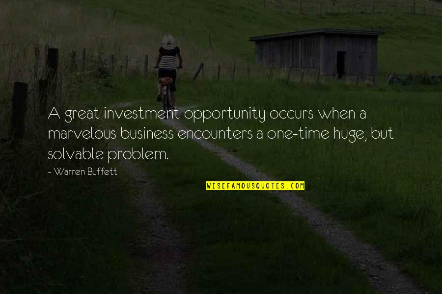 Opportunity In Business Quotes By Warren Buffett: A great investment opportunity occurs when a marvelous