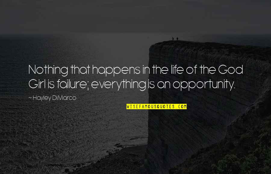 Opportunity In Life Quotes By Hayley DiMarco: Nothing that happens in the life of the