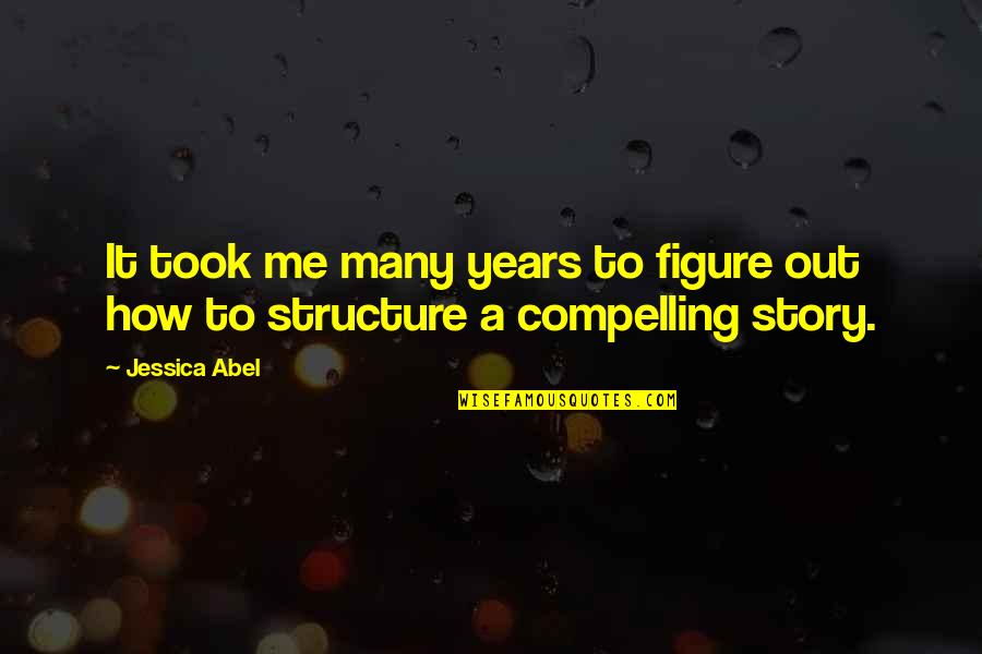 Opportunity In The Workplace Quotes By Jessica Abel: It took me many years to figure out