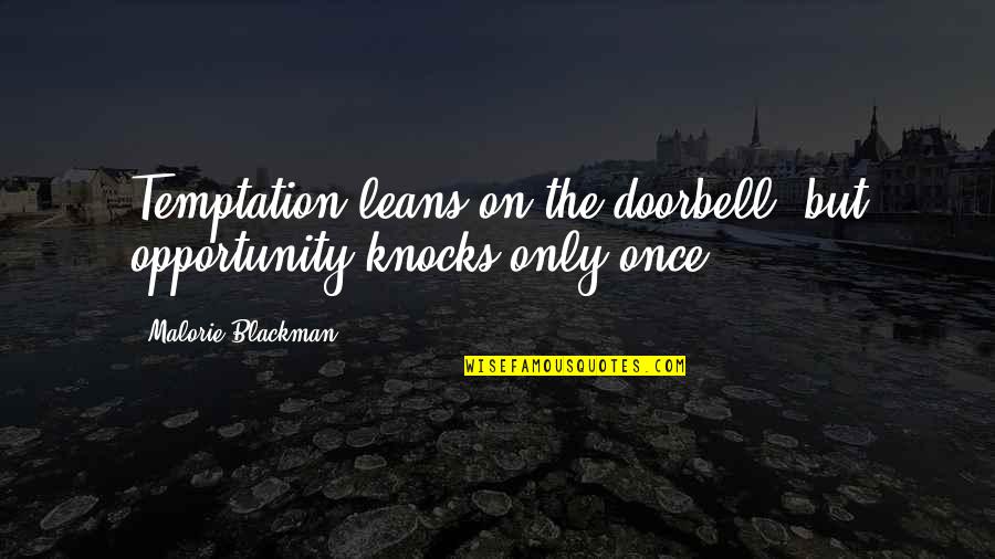 Opportunity Knocks But Once Quotes By Malorie Blackman: Temptation leans on the doorbell, but opportunity knocks