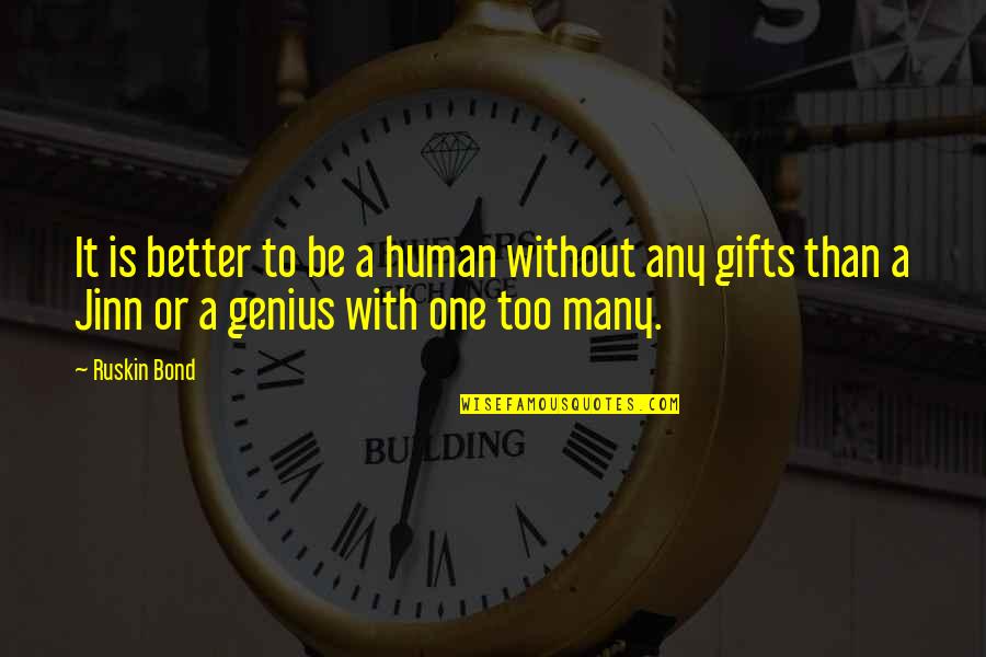 Opportunity Knocks Once In A Lifetime Quotes By Ruskin Bond: It is better to be a human without