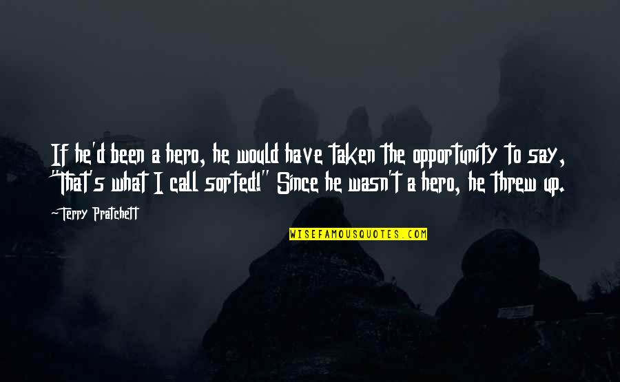 Opportunity Not Taken Quotes By Terry Pratchett: If he'd been a hero, he would have