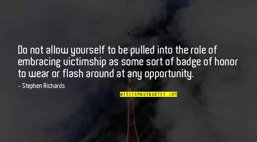 Opportunity Quotes And Quotes By Stephen Richards: Do not allow yourself to be pulled into