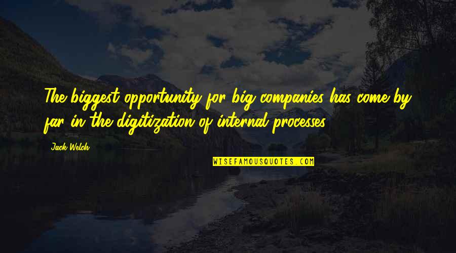 Opportunity Quotes By Jack Welch: The biggest opportunity for big companies has come