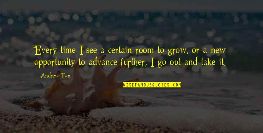 Opportunity To Grow Quotes By Andrew Tan: Every time I see a certain room to