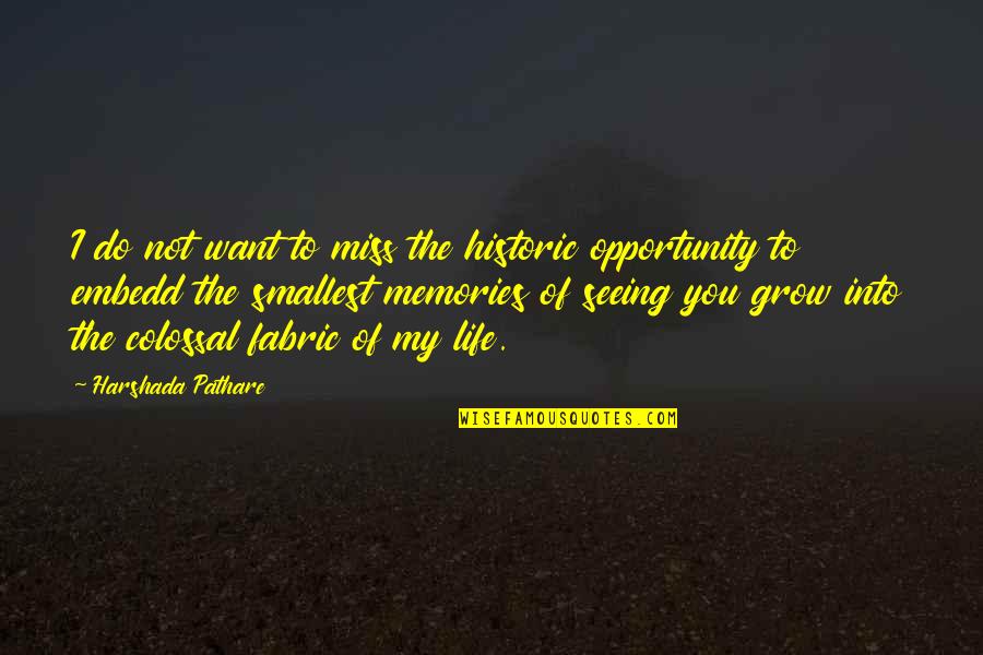 Opportunity To Grow Quotes By Harshada Pathare: I do not want to miss the historic