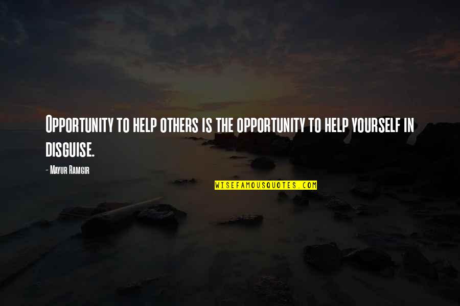 Opportunity To Help Others Quotes By Mayur Ramgir: Opportunity to help others is the opportunity to