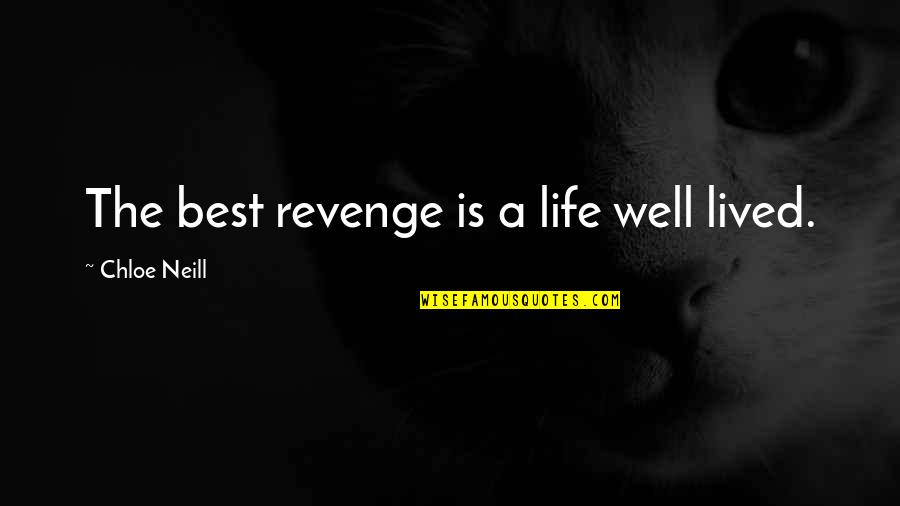 Opportunity To Launch Quotes By Chloe Neill: The best revenge is a life well lived.