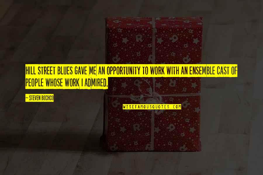 Opportunity To Work Quotes By Steven Bochco: Hill Street Blues gave me an opportunity to Opportunity To Work Quotes By Steven Bochco: Hill Street Blues gave me an opportunity to