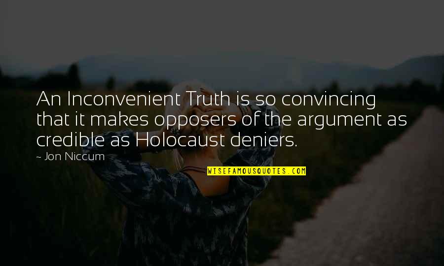 Opposers Quotes By Jon Niccum: An Inconvenient Truth is so convincing that it