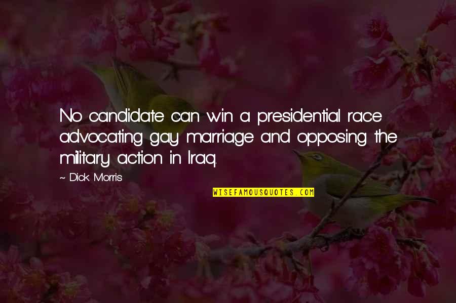 Opposing Gay Marriage Quotes By Dick Morris: No candidate can win a presidential race advocating
