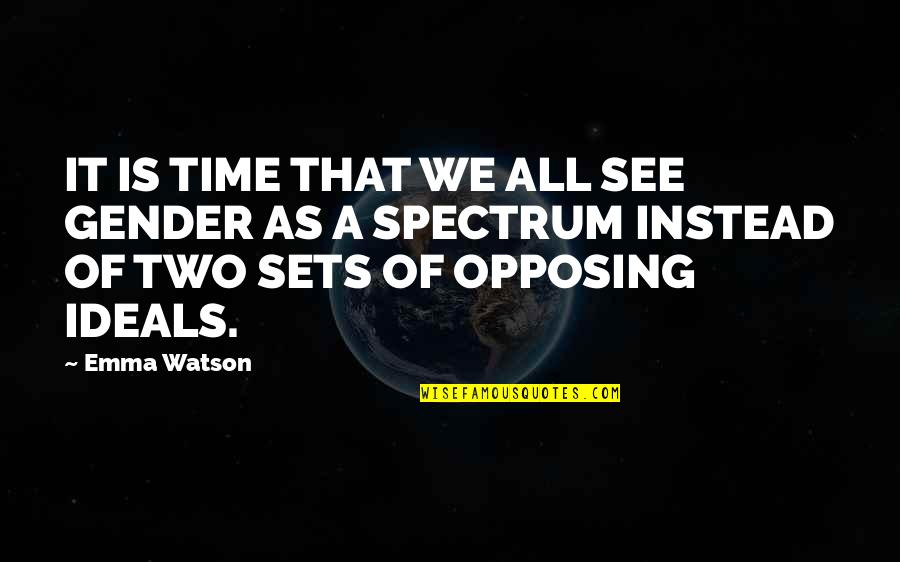 Opposing Quotes By Emma Watson: IT IS TIME THAT WE ALL SEE GENDER