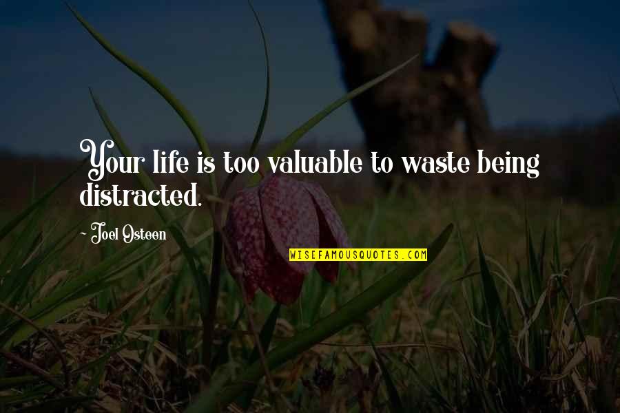 Opposing Your Husband Quotes By Joel Osteen: Your life is too valuable to waste being