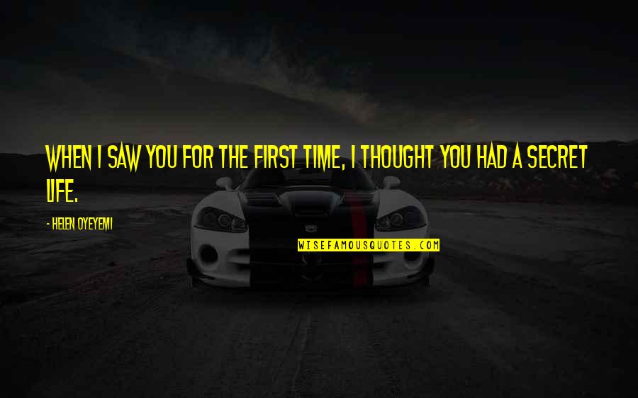 Opposit Quotes By Helen Oyeyemi: When I saw you for the first time,