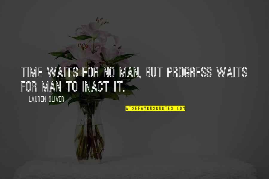 Opposite Gender Best Friends Quotes By Lauren Oliver: Time waits for no man, but progress waits