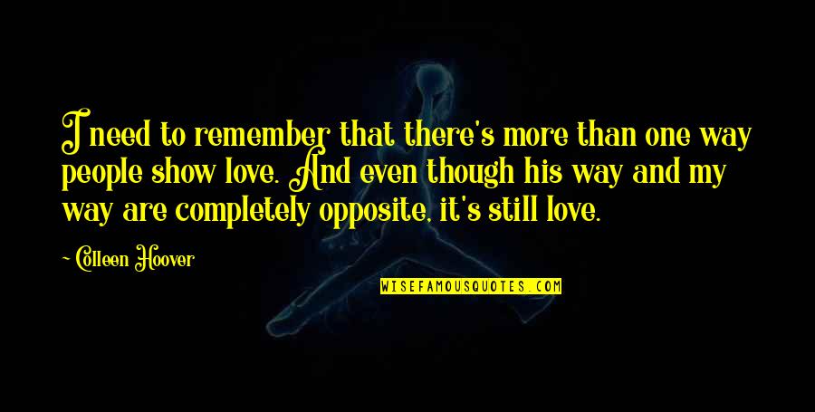 Opposite People Quotes By Colleen Hoover: I need to remember that there's more than