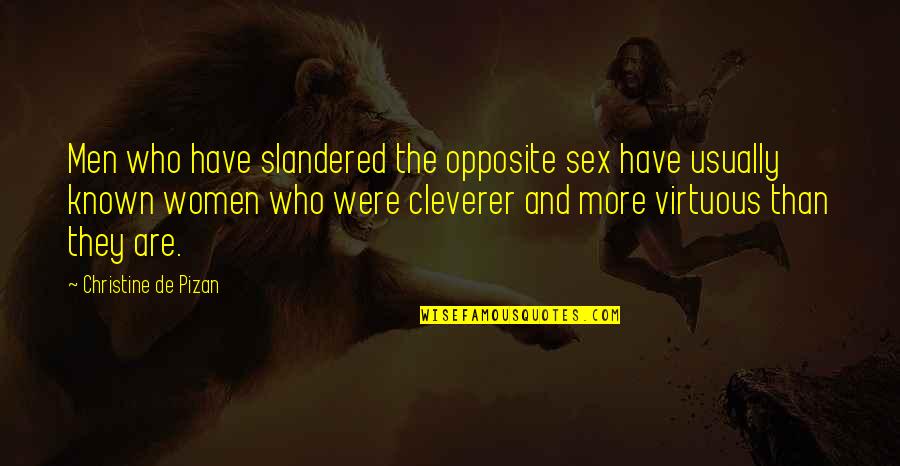 Opposite Sex Quotes By Christine De Pizan: Men who have slandered the opposite sex have