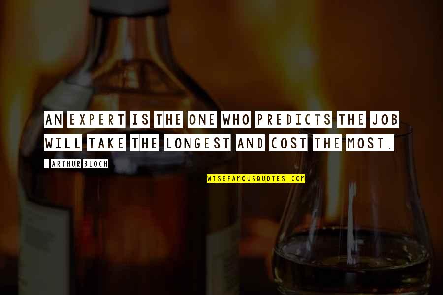 Opposite Sisters Quotes By Arthur Bloch: An expert is the one who predicts the