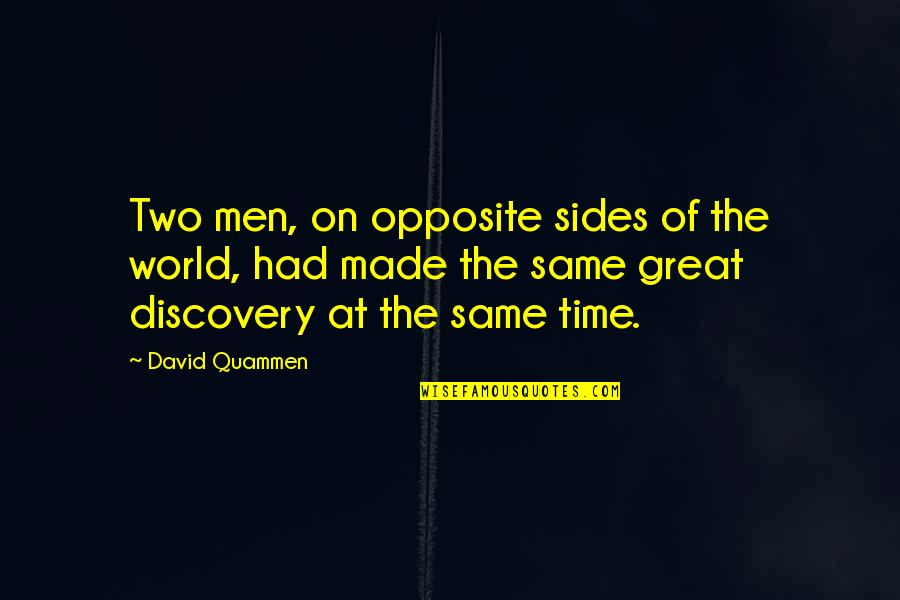 Opposite World Quotes By David Quammen: Two men, on opposite sides of the world,