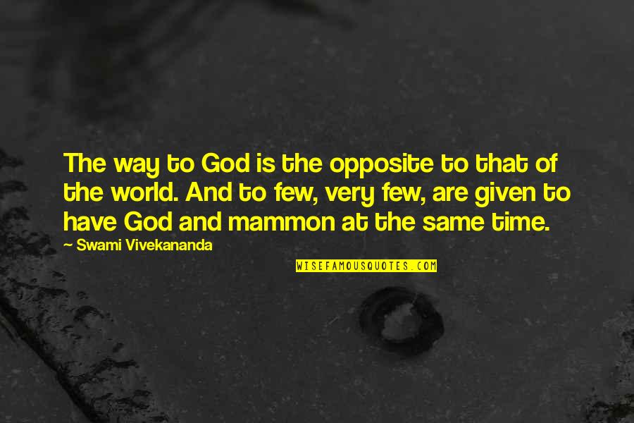 Opposite World Quotes By Swami Vivekananda: The way to God is the opposite to