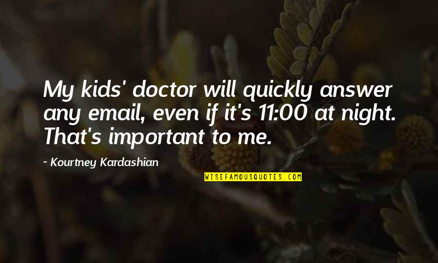 Oppositely Charged Quotes By Kourtney Kardashian: My kids' doctor will quickly answer any email, Oppositely Charged Quotes By Kourtney Kardashian: My kids' doctor will quickly answer any email,