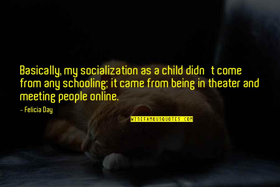Opposites Attract Funny Quotes By Felicia Day: Basically, my socialization as a child didn't come Opposites Attract Funny Quotes By Felicia Day: Basically, my socialization as a child didn't come