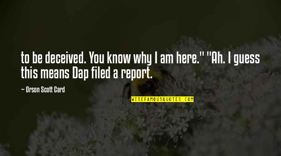 Opposition Lds Quotes By Orson Scott Card: to be deceived. You know why I am Opposition Lds Quotes By Orson Scott Card: to be deceived. You know why I am