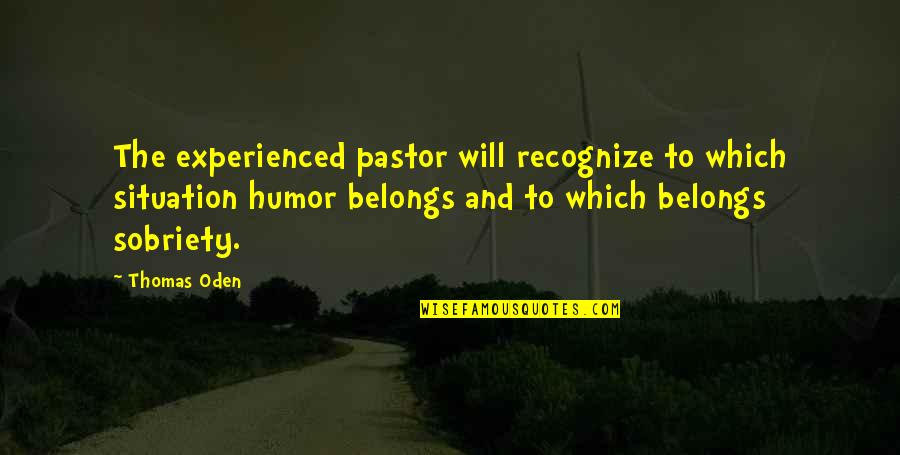 Oppositions Against Imperialism Quotes By Thomas Oden: The experienced pastor will recognize to which situation Oppositions Against Imperialism Quotes By Thomas Oden: The experienced pastor will recognize to which situation