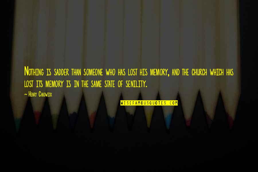 Oppressed Rising Up Quotes By Henry Chadwick: Nothing is sadder than someone who has lost Oppressed Rising Up Quotes By Henry Chadwick: Nothing is sadder than someone who has lost