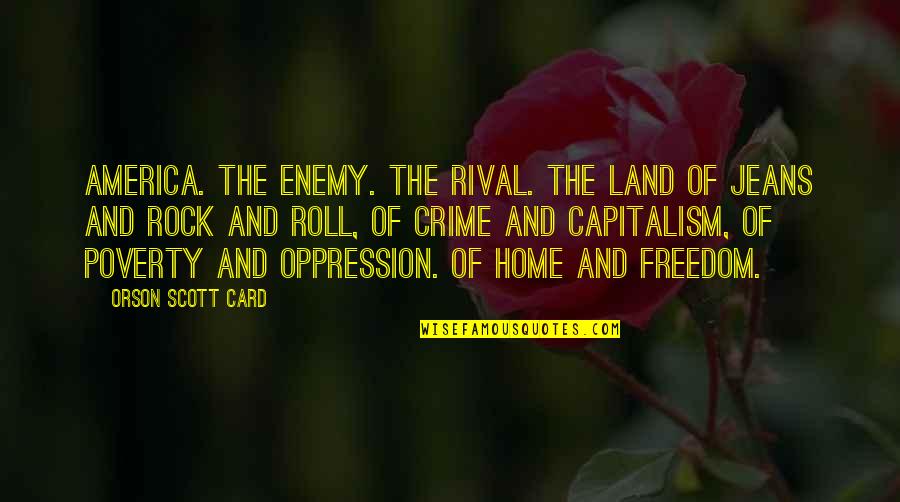 Oppression And Freedom Quotes By Orson Scott Card: America. The enemy. The rival. The land of