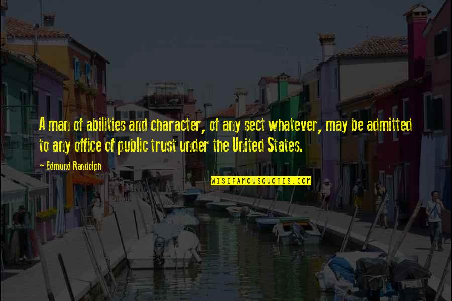 Oppression And Government Quotes By Edmund Randolph: A man of abilities and character, of any Oppression And Government Quotes By Edmund Randolph: A man of abilities and character, of any