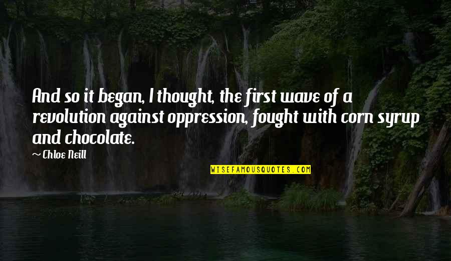 Oppression And Revolution Quotes By Chloe Neill: And so it began, I thought, the first