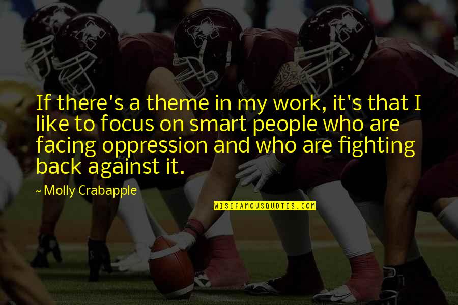 Oppression Of People Quotes By Molly Crabapple: If there's a theme in my work, it's