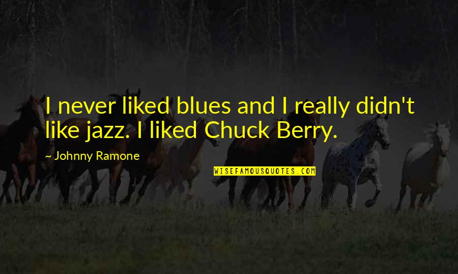 Opprim S D Finition Quotes By Johnny Ramone: I never liked blues and I really didn't