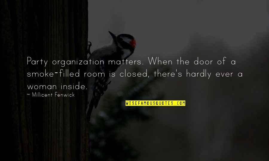 Oppsal Quotes By Millicent Fenwick: Party organization matters. When the door of a