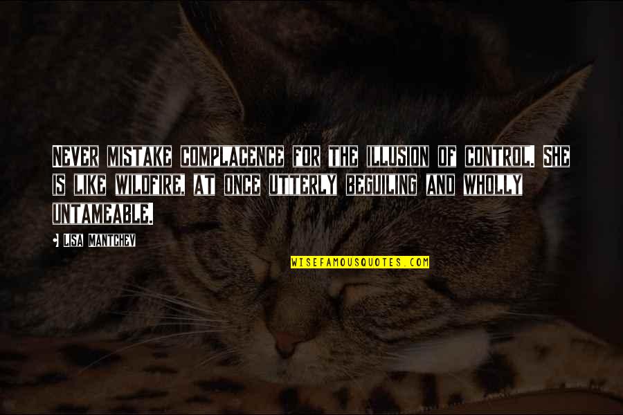 Oppsal Senter Quotes By Lisa Mantchev: Never mistake complacence for the illusion of control.