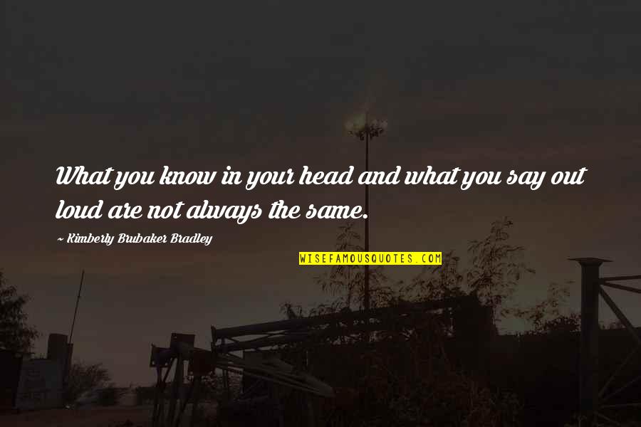 Oppsoite Quotes By Kimberly Brubaker Bradley: What you know in your head and what Oppsoite Quotes By Kimberly Brubaker Bradley: What you know in your head and what
