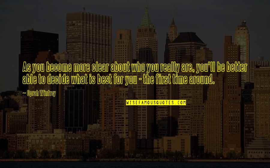 Oprah Best Quotes By Oprah Winfrey: As you become more clear about who you Oprah Best Quotes By Oprah Winfrey: As you become more clear about who you