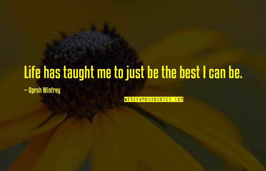 Oprah Best Quotes By Oprah Winfrey: Life has taught me to just be the Oprah Best Quotes By Oprah Winfrey: Life has taught me to just be the
